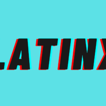 The Manufactured Debate About LATINX